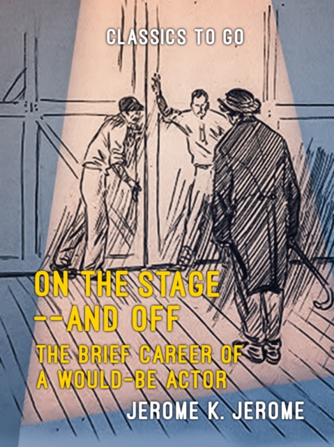 On the Stage--and Off The Brief Career of a Would-Be Actor, EPUB eBook
