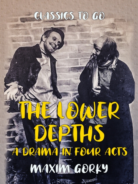 The Lower Depths A Drama in Four Acts, EPUB eBook