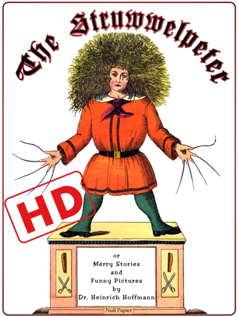 The Struwwelpeter or Merry Stories and Funny Pictures (HD) : Optimized for color digital readers (HD), EPUB eBook
