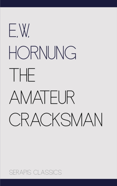 The Amateur Cracksman (Serapis Classics), EPUB eBook
