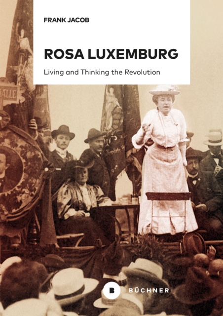 Rosa Luxemburg : Living and Thinking the Revolution, PDF eBook
