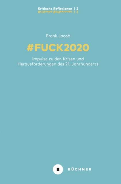 # Fuck 2020 : Impulse zu den Krisen und Herausforderungen des 21. Jahrhunderts, PDF eBook