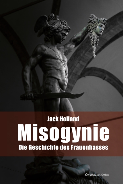 Misogynie : Die Geschichte des Frauenhasses, EPUB eBook