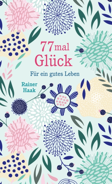 77 mal Gluck : Fur ein gutes Leben - Kurze Ermutigungsgeschichten, EPUB eBook