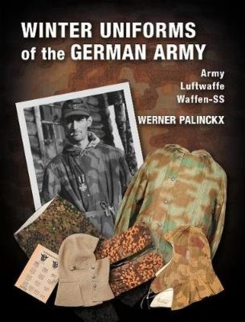 Winter Uniforms of the German Army : Heer, Luftwaffe, Waffen-SS, Hardback Book