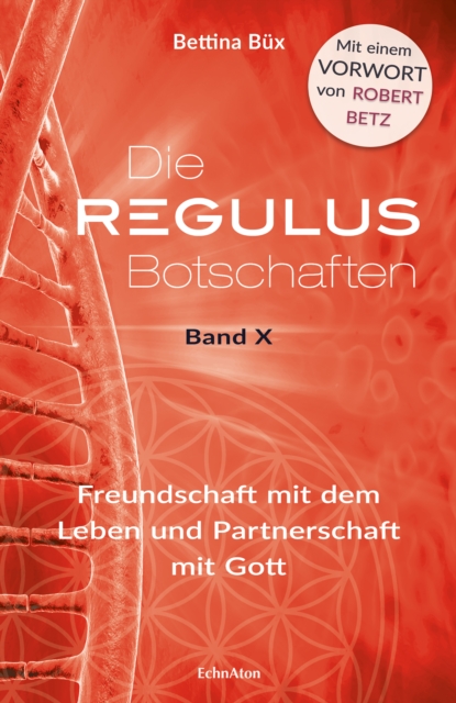Die Regulus Botschaften Band X : Freundschaft mit dem Leben und Partnerschaft mit Gott, EPUB eBook