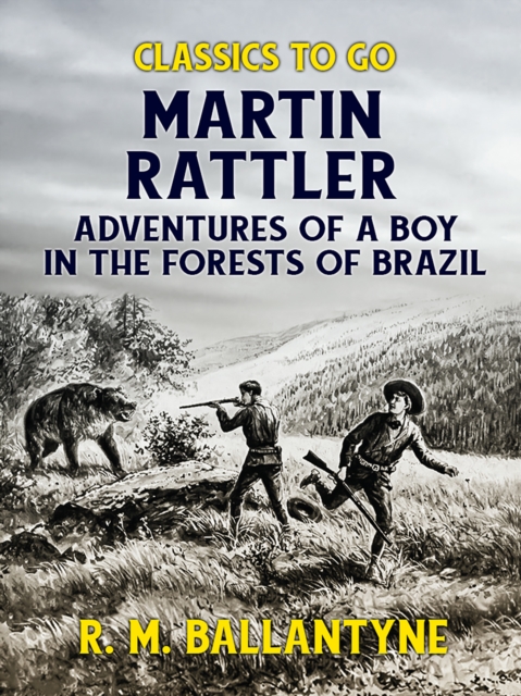 Martin Rattler Adventures of a Boy in he Forests of Brazil, EPUB eBook