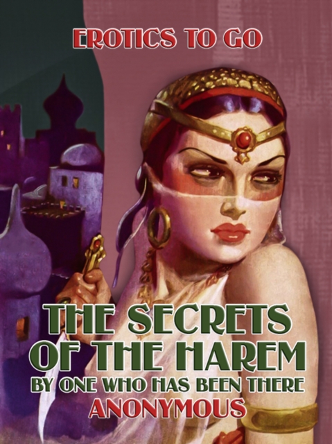 The Secrets of the Harem By One Who Has Been there, EPUB eBook