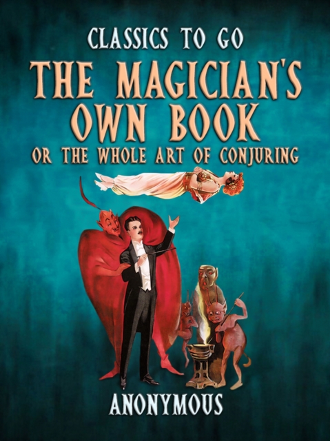 The Magician's Own Book, Or The Whole Art of Conjuring, EPUB eBook