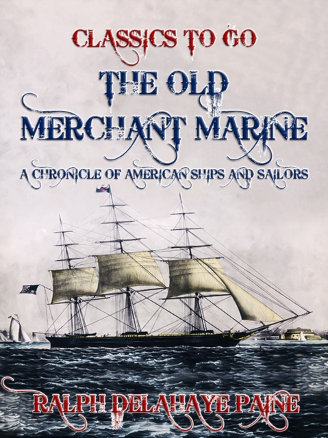 The Old Merchant Marine: A Chronicle of American Ships and Sailors, EPUB eBook