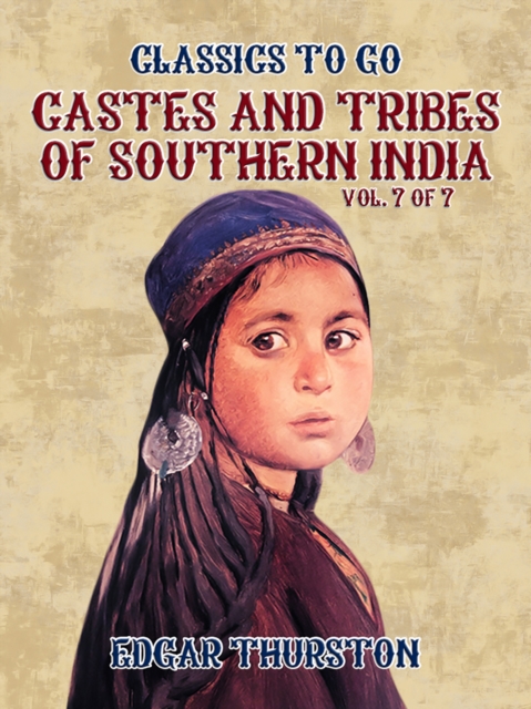 Castes and Tribes of Southern India. Vol. 7 of 7, EPUB eBook