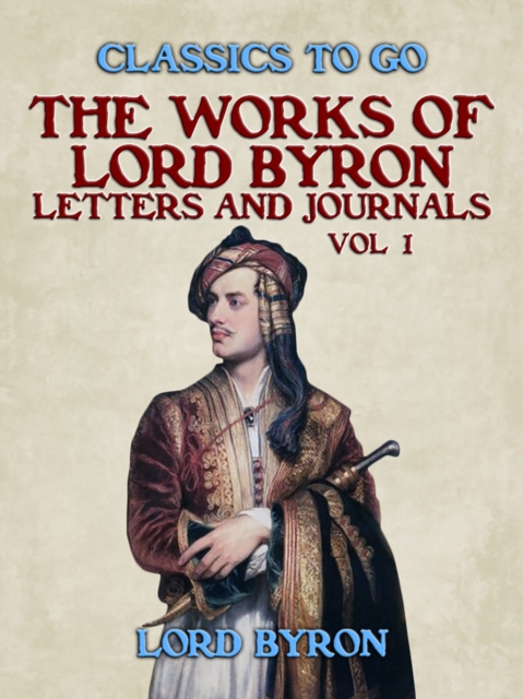 The Works Of Lord Byron, Letters and Journals, Vol 1, EPUB eBook