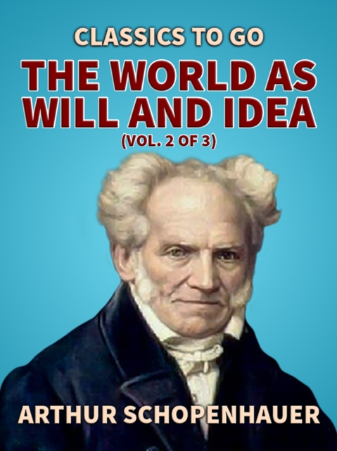 The World as Will and Idea (Vol. 2 of 3), EPUB eBook