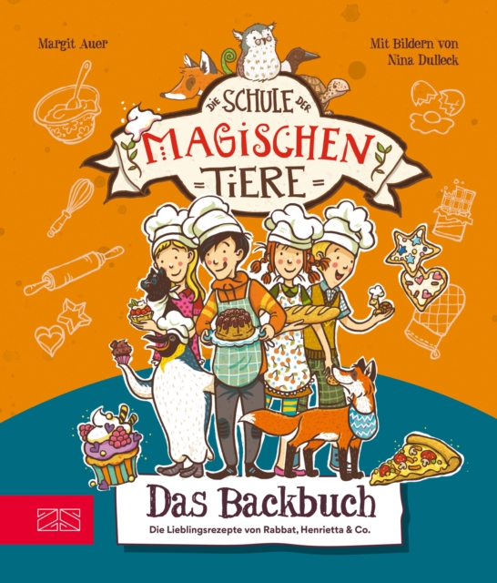 Die Schule der magischen Tiere - Das Backbuch : Einfach zum Nachmachen: Die Lieblingsrezepte von Rabbat, Henrietta & Co., EPUB eBook