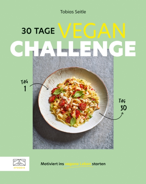 30-Tage-Vegan-Challenge : Motiviert ins vegane Leben starten, EPUB eBook