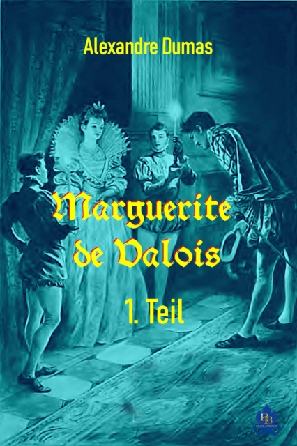 Marguerite de Valois - 1. Teil, EPUB eBook