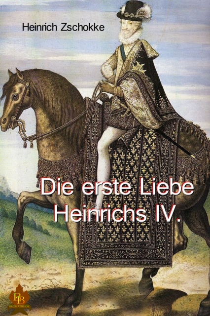Die erste Liebe Heinrichs IV., EPUB eBook