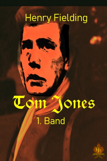 Tom Jones - 1. Band : Geschichte eines Findlings, EPUB eBook