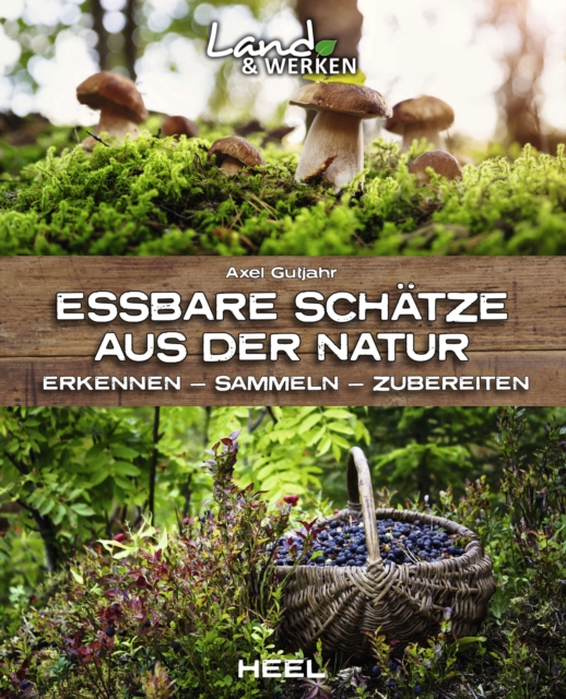 Essbare Schatze aus der Natur : Erkennen - Sammeln - Zubereiten, EPUB eBook