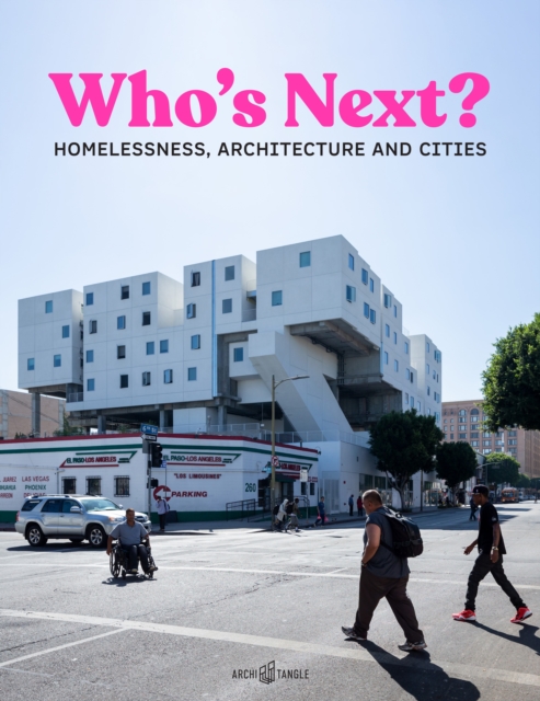 Who's Next : Homelessness, Architecture and Cities, Hardback Book