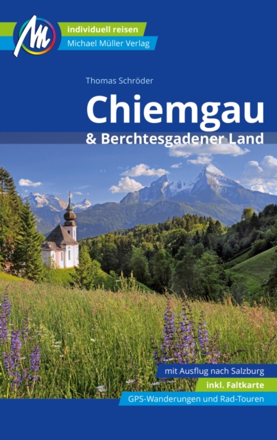 Chiemgau & Berchtesgadener Land Reisefuhrer Michael Muller Verlag : Individuell reisen mit vielen praktischen Tipps, EPUB eBook