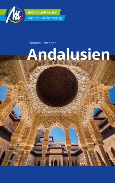 Andalusien Reisefuhrer Michael Muller Verlag : Individuell reisen mit vielen praktischen Tipps, EPUB eBook