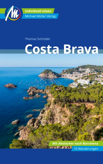 Costa Brava Reisefuhrer Michael Muller Verlag : Individuell reisen mit vielen praktischen Tipps, EPUB eBook