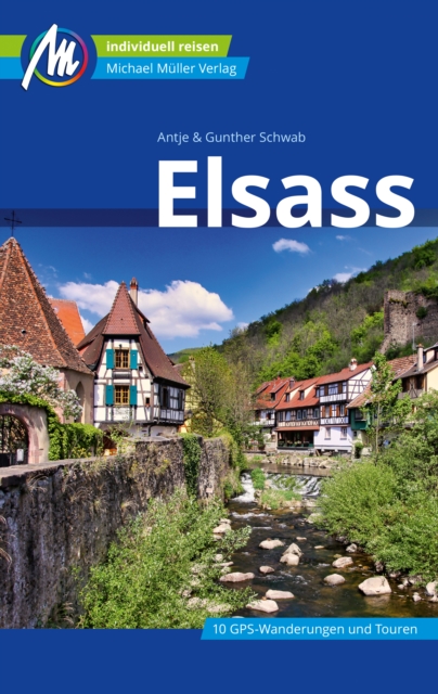 Elsass Reisefuhrer Michael Muller Verlag : Individuell reisen mit vielen praktischen Tipps., EPUB eBook