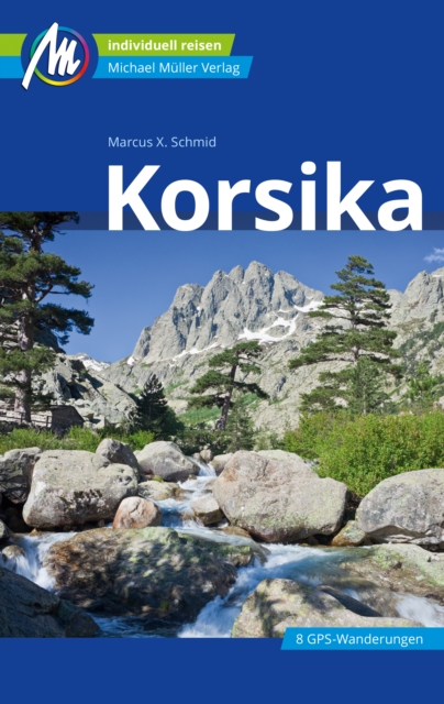 Korsika Reisefuhrer Michael Muller Verlag : Individuell reisen mit vielen praktischen Tipps, EPUB eBook