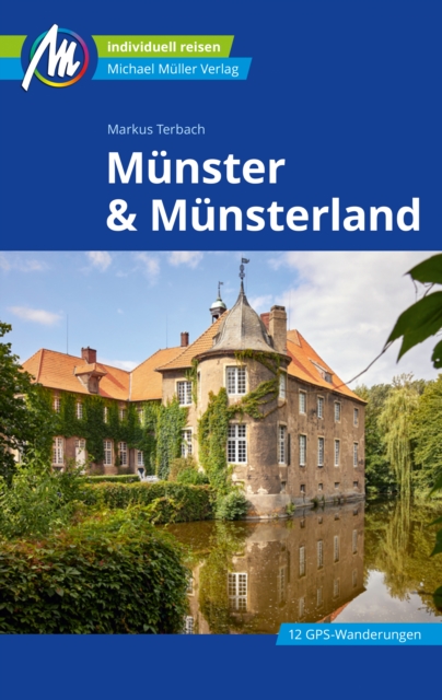 Munster & Munsterland Reisefuhrer Michael Muller Verlag : Individuell reisen mit vielen praktischen Tipps, EPUB eBook