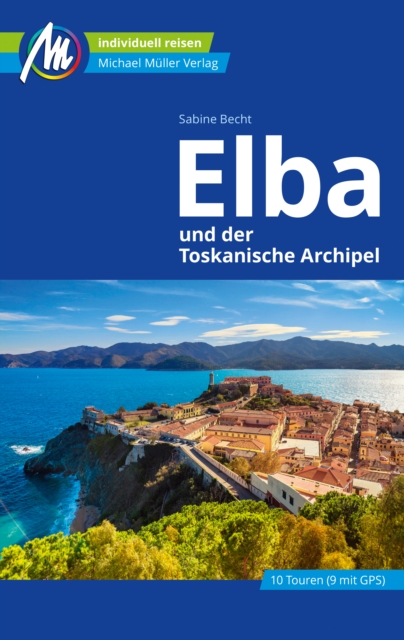 Elba Reisefuhrer Michael Muller Verlag : und der Toskanische Archipel, EPUB eBook