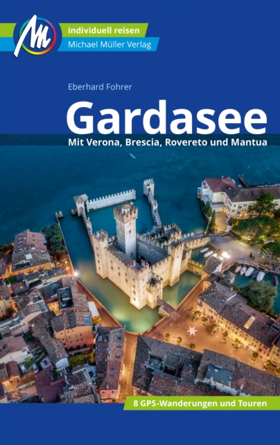 Gardasee Reisefuhrer Michael Muller Verlag : Individuell reisen mit vielen praktischen Tipps, EPUB eBook