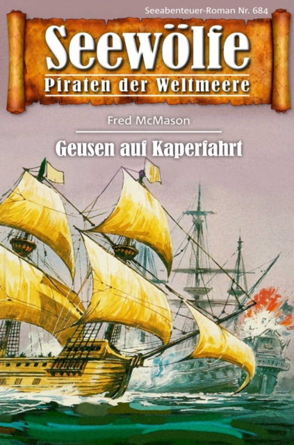 Seewolfe - Piraten der Weltmeere 684 : Geusen auf Kaperfahrt, EPUB eBook