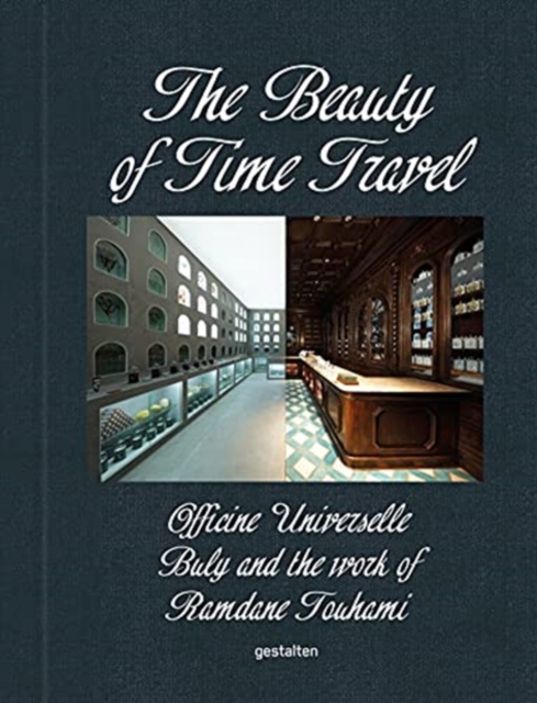 The Beauty of Time Travel : Officine Universelle Buly and the Work of Ramdane Touhami, Hardback Book