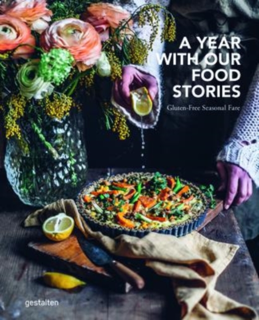 A Year with Our Food Stories : Gluten-Free Seasonal Fare, Hardback Book