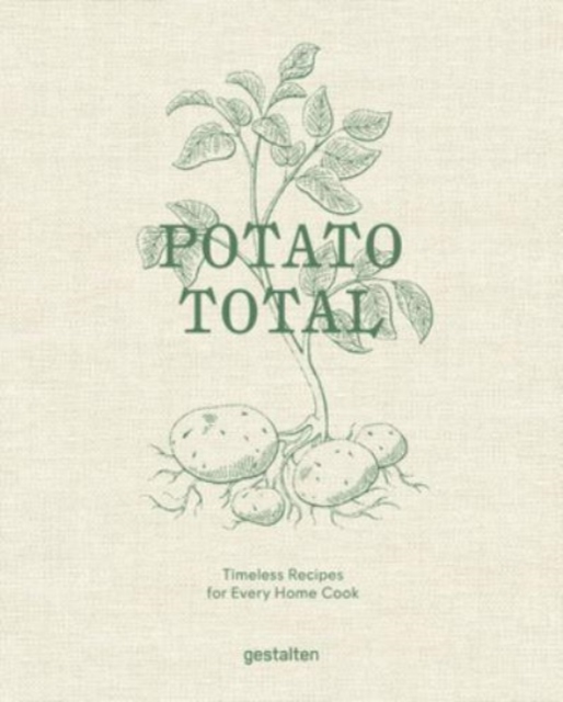 Potato Total : Timeless Recipes for Every Home Cook, Hardback Book