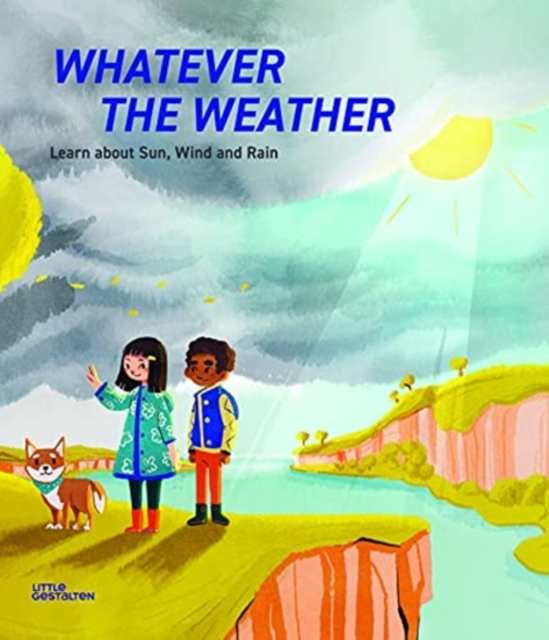 Whatever the Weather : Learn abot Sun, Wind and Rain, Hardback Book