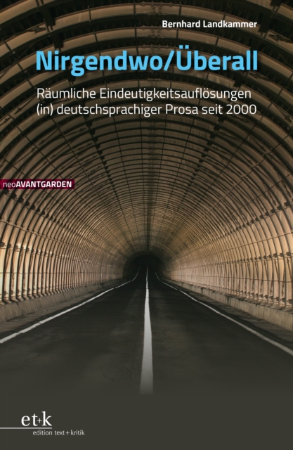 Nirgendwo / Uberall : Raumliche Eindeutigkeitsauflosungen (in) deutschsprachiger Prosa seit 2000, PDF eBook