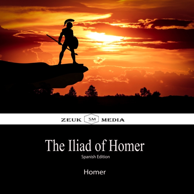The Illiad Of Homer : Spanish Edition, EPUB eBook