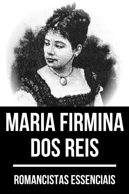 Romancistas Essenciais - Maria Firmina dos Reis, EPUB eBook