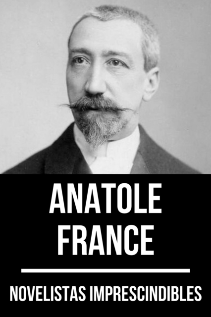 Novelistas Imprescindibles - Anatole France, EPUB eBook