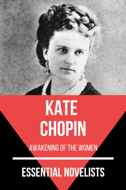 Essential Novelists - Kate Chopin : awakening of the women, EPUB eBook