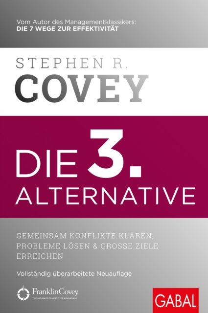 Die 3. Alternative : Gemeinsam Konflikte klaren, Probleme losen und groe Ziele erreichen, PDF eBook