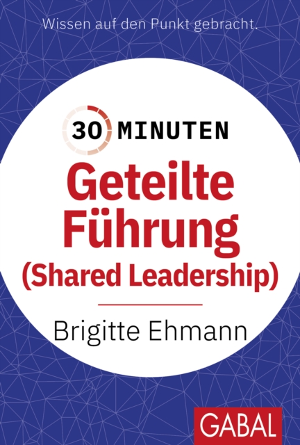 30 Minuten Geteilte Fuhrung : Shared Leadership, EPUB eBook