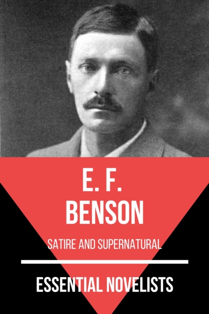 Essential Novelists - E. F. Benson : satire and supernatural, EPUB eBook