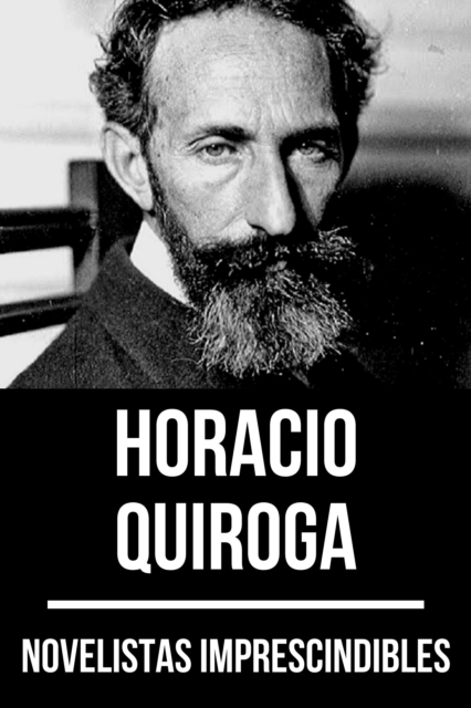 Novelistas Imprescindibles - Horacio Quiroga, EPUB eBook
