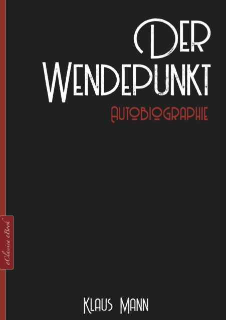 Klaus Mann: Der Wendepunkt - Autobiographie, EPUB eBook