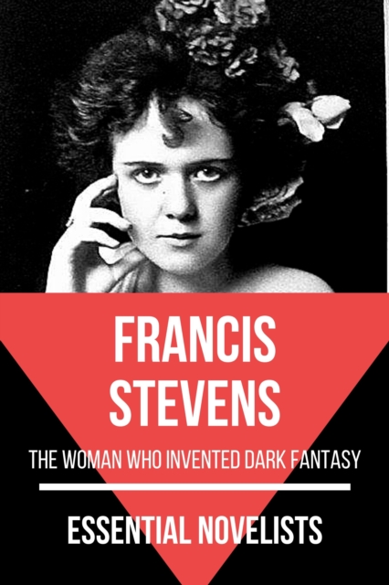 Essential Novelists - Francis Stevens : the woman who invented dark fantasy, EPUB eBook