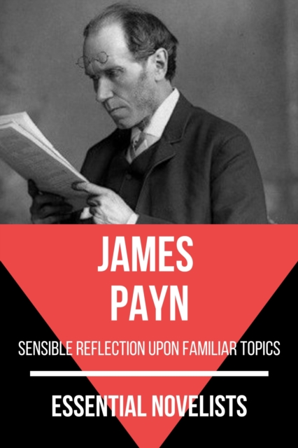 Essential Novelists - James Payn : sensible reflection upon familiar topics, EPUB eBook