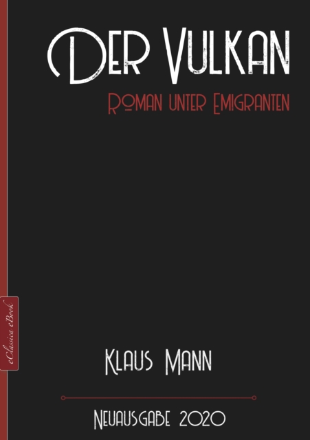 Klaus Mann: Der Vulkan - Roman unter Emigranten : Neuausgabe 2020, EPUB eBook